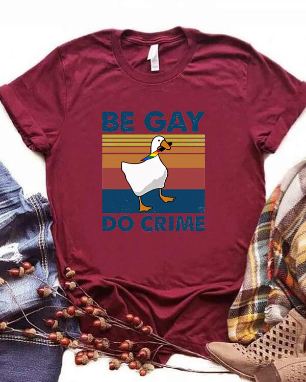 Be Gay Do Crime T-shirt