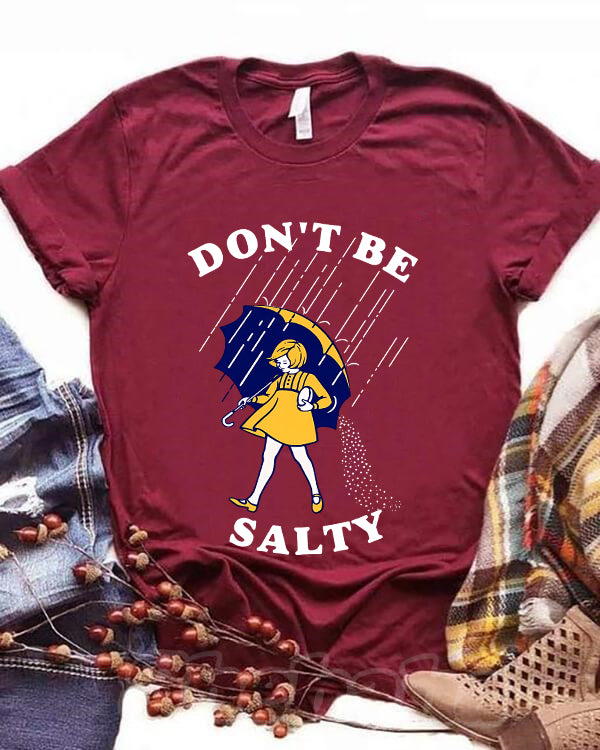 Don't Be Salty T-Shirt