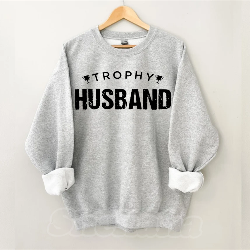 Trophy Husband Funny Sweatshirt