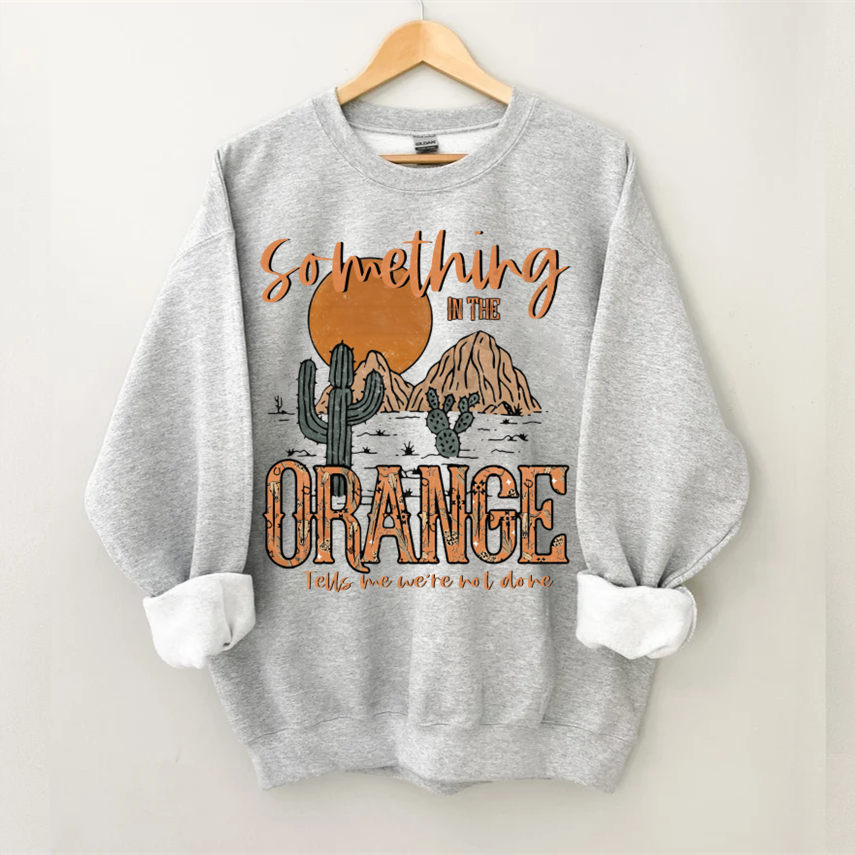 Something In The Orange Sweatshirt