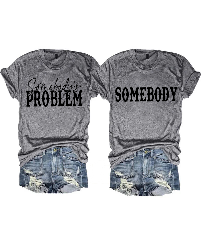 Somebody Somebody's Problem Couples T-Shirt