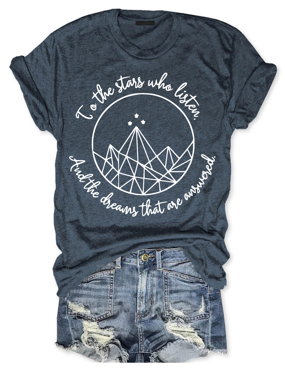 To the stars who listen and the dreams that are answer T-Shirt