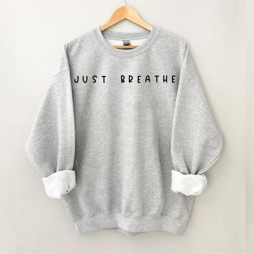Just Breathe, Sarcastic Sweatshirt