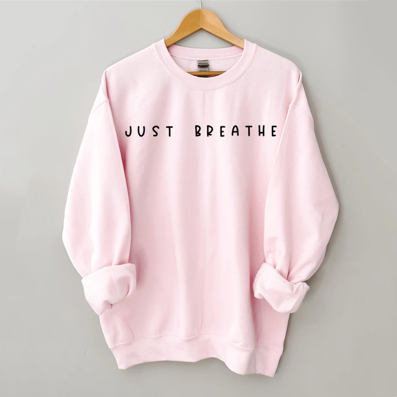 Just Breathe, Sarcastic Sweatshirt