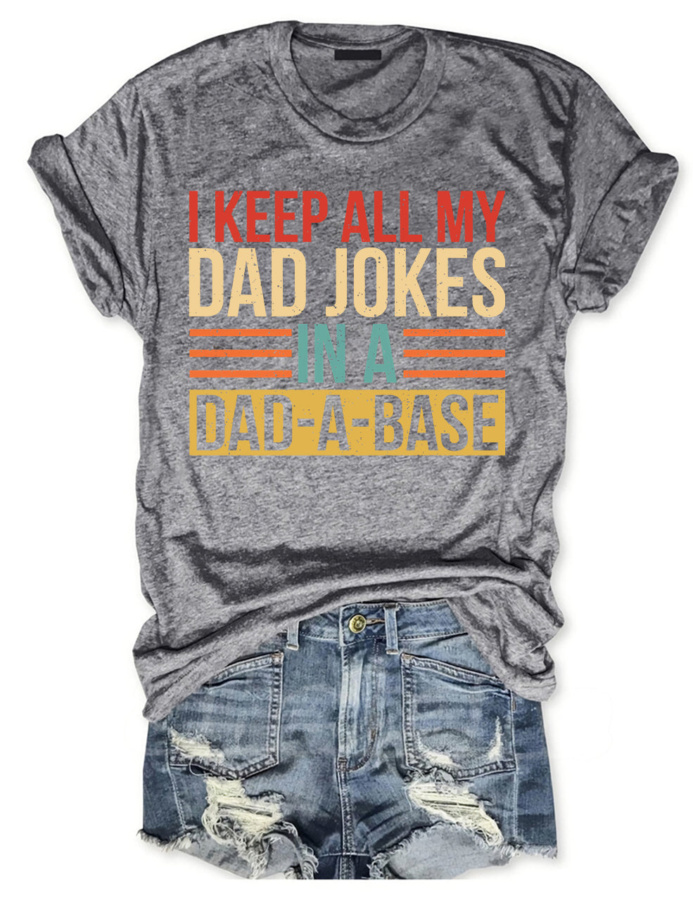 I Keep All My Dad Jokes In A Dad-a-base T-shirt