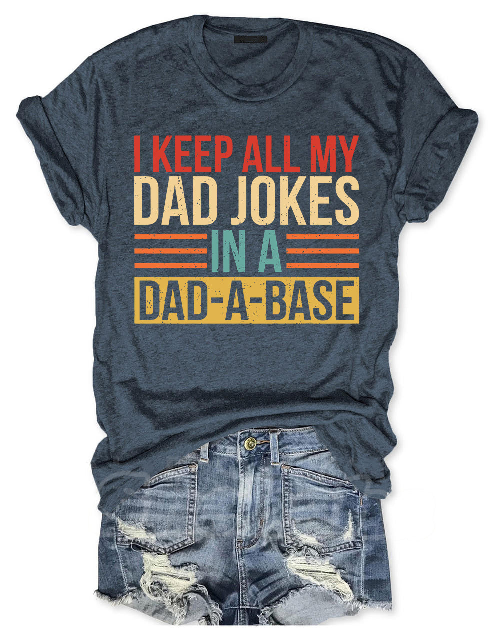 I Keep All My Dad Jokes In A Dad-a-base T-shirt