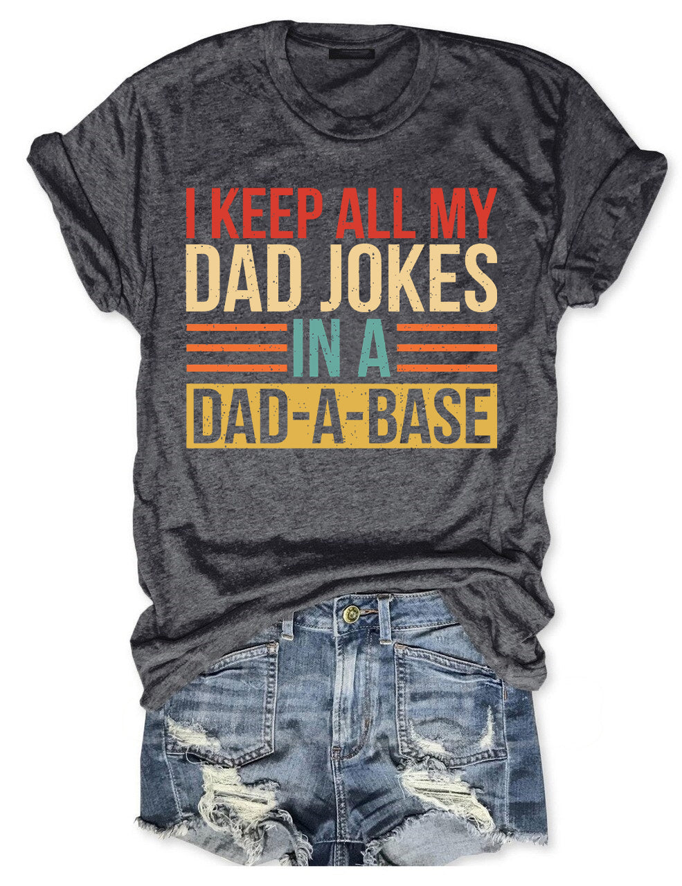 I Keep All My Dad Jokes In A Dad-a-base T-shirt