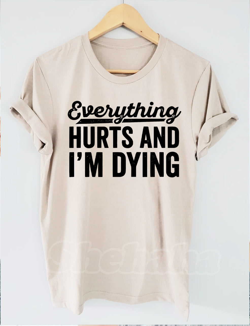 Everything Hurts and I'm Dying T-shirt