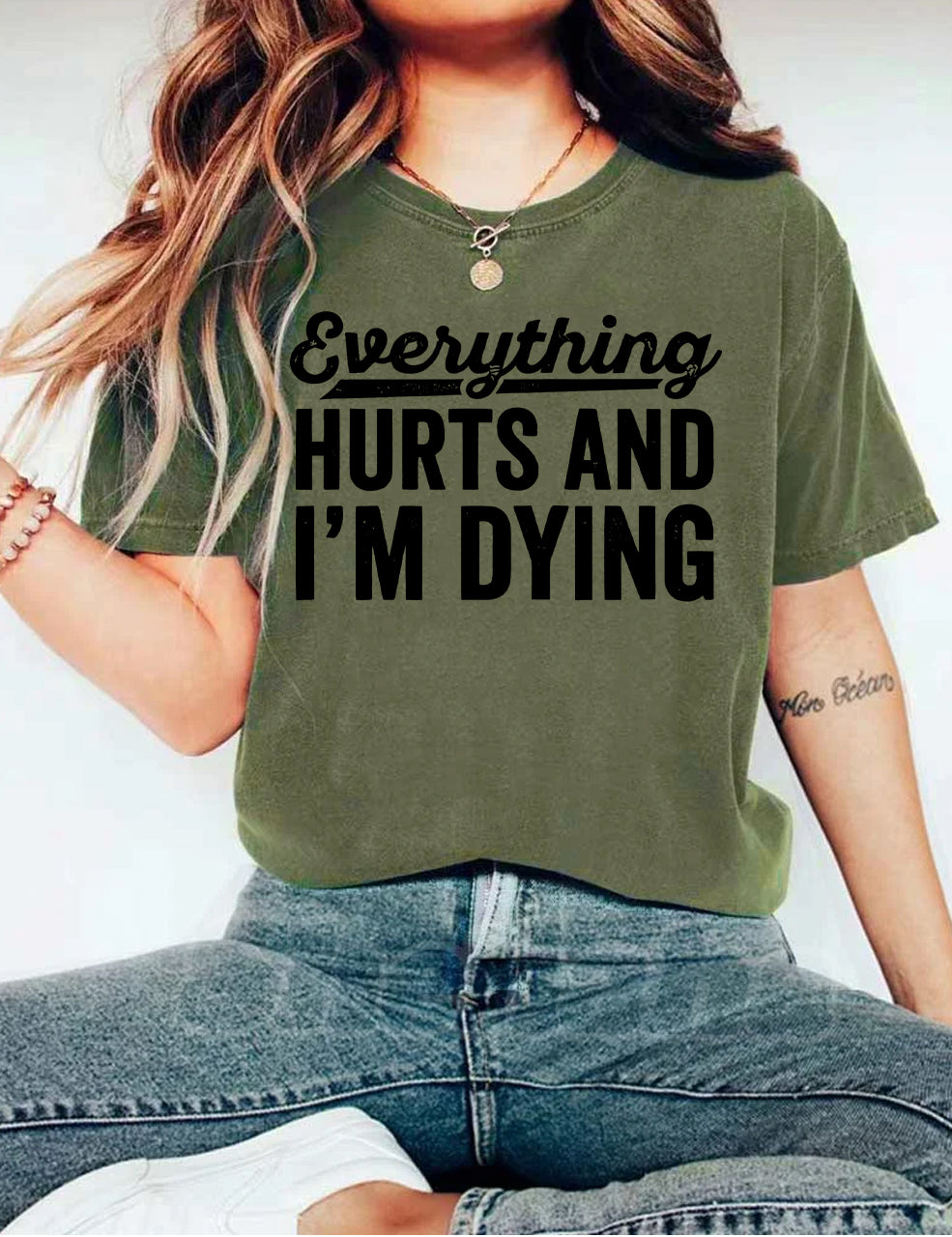 Everything Hurts and I'm Dying T-shirt