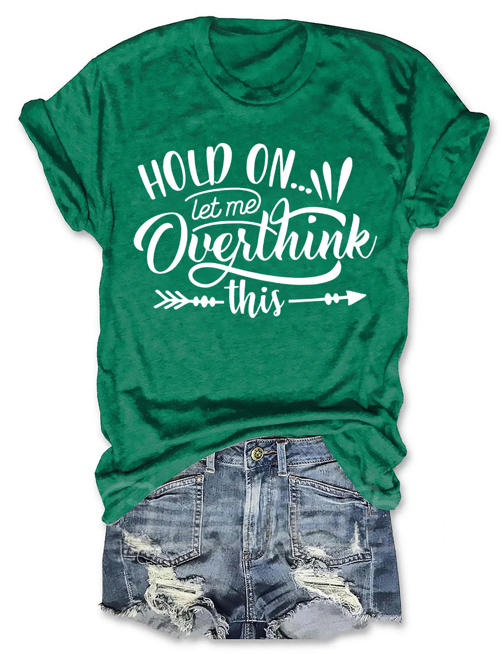 Hold On Let Me Overthink This T-shirt