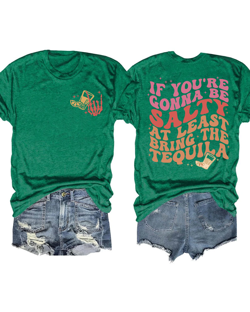 If You're Gonna Be Salty At Least Bring The Tequila T-Shirt