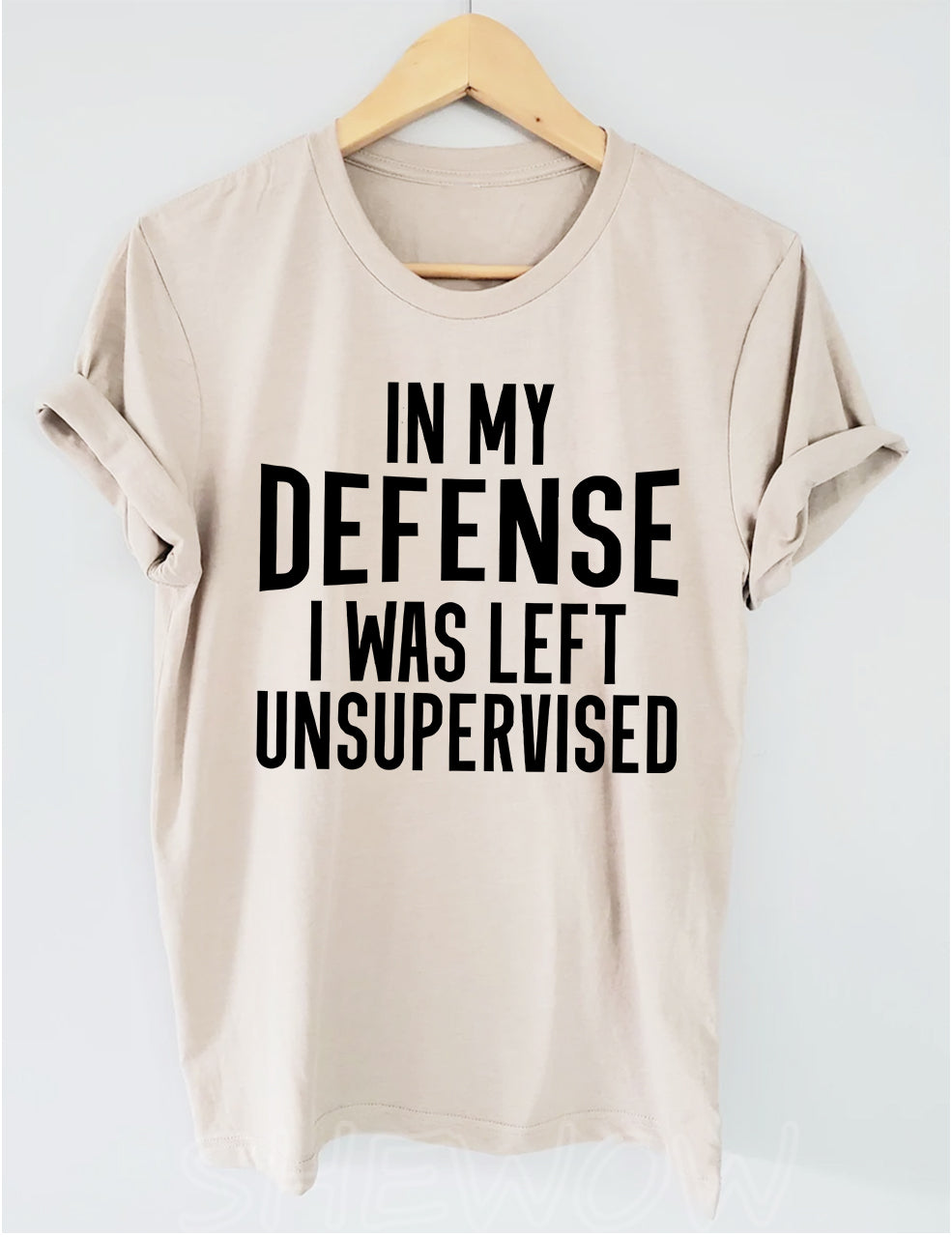 In My Defense I Was Left Unsupervised T-shirt