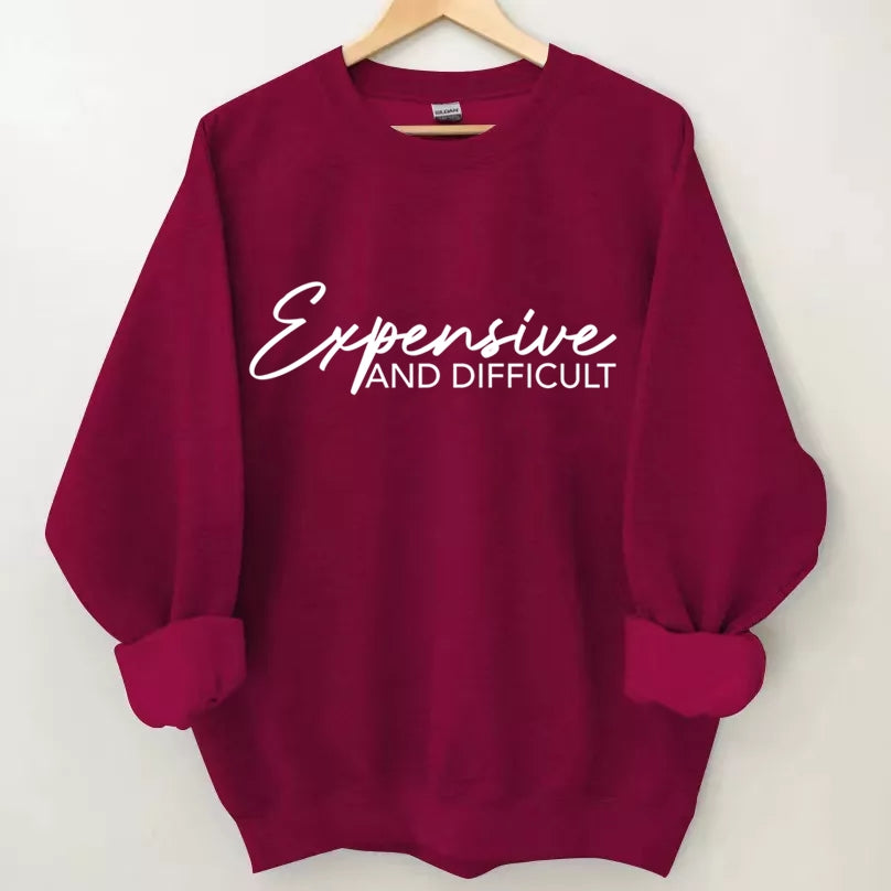Expensive And Difficult Sweatshirt-Shehaha