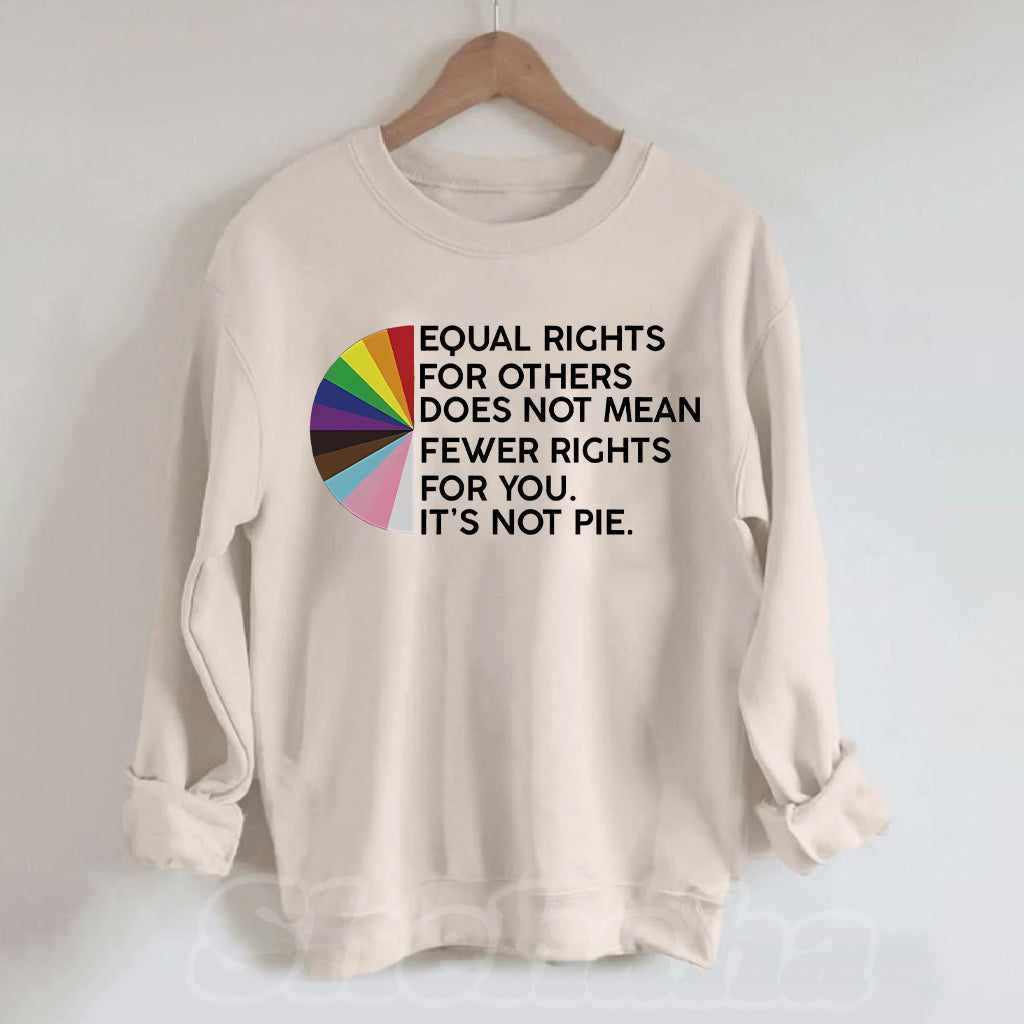 Equal Rights Ror Others Does Not Mean Fewer Rights For You Sweatshirt Equal Rights Ror Others Does Not Mean Fewer Rights For You Sweatshirt