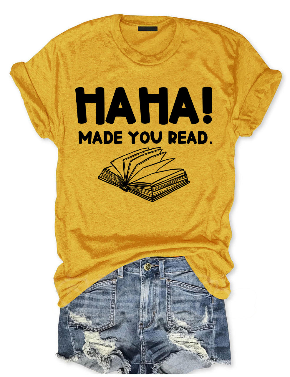 Haha Made You Read T-shirt