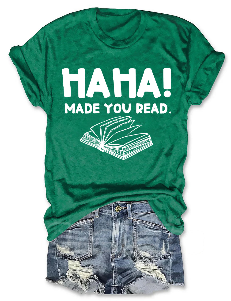 Haha Made You Read T-shirt