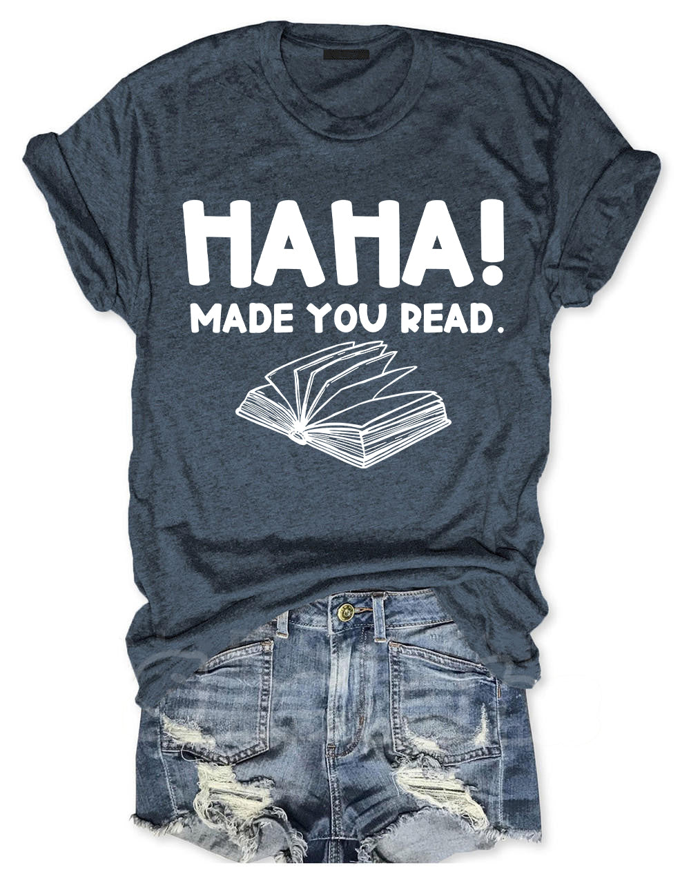 Haha Made You Read T-shirt