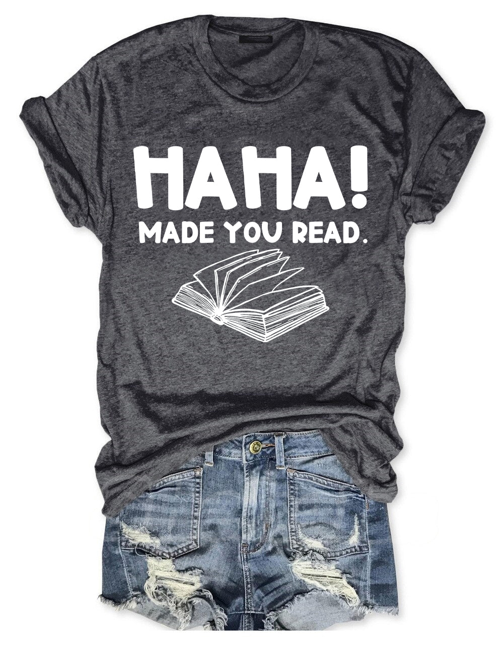 Haha Made You Read T-shirt