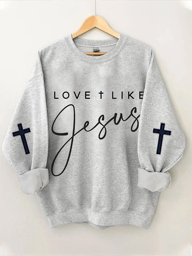 Faith Love Like Jesus Sweatshirt
