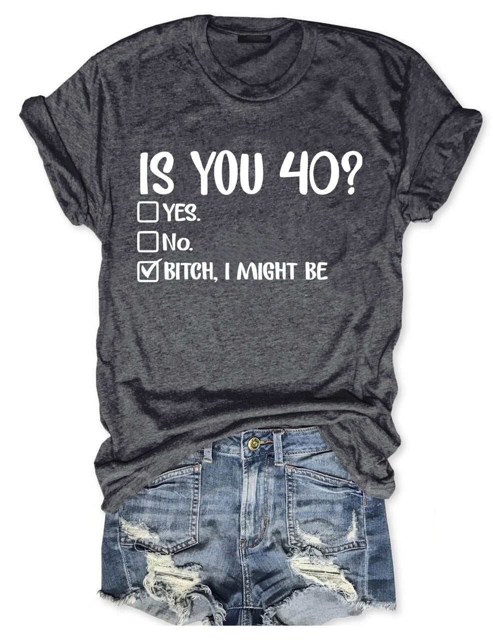 Is You 40? Bitch I Might Be T-shirt