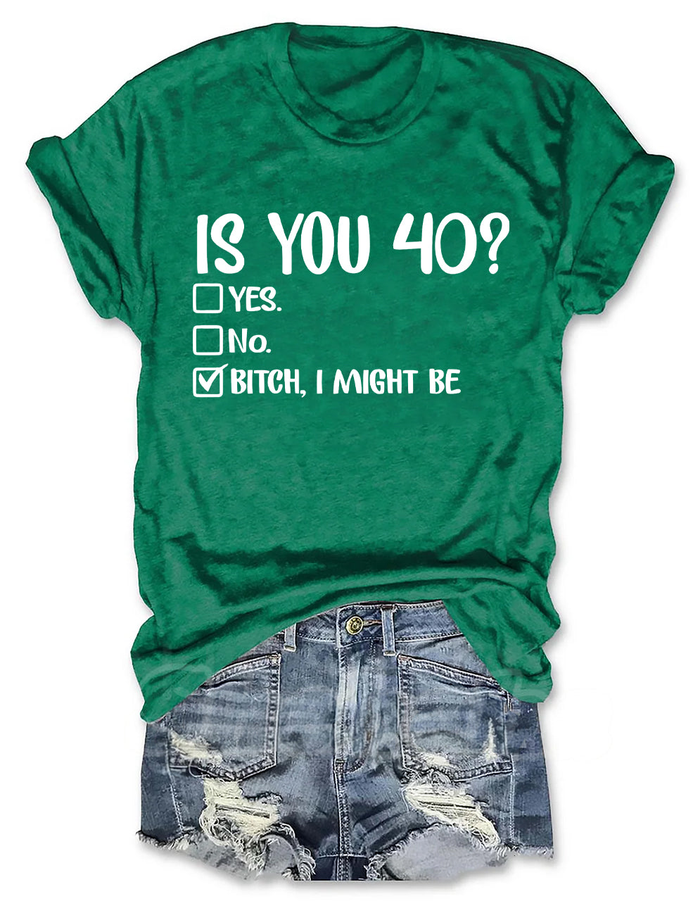 Is You 40? Bitch I Might Be T-shirt