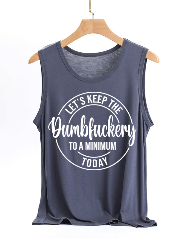 Let's Keep The Dumbfuckery To A Minimum Today Tank