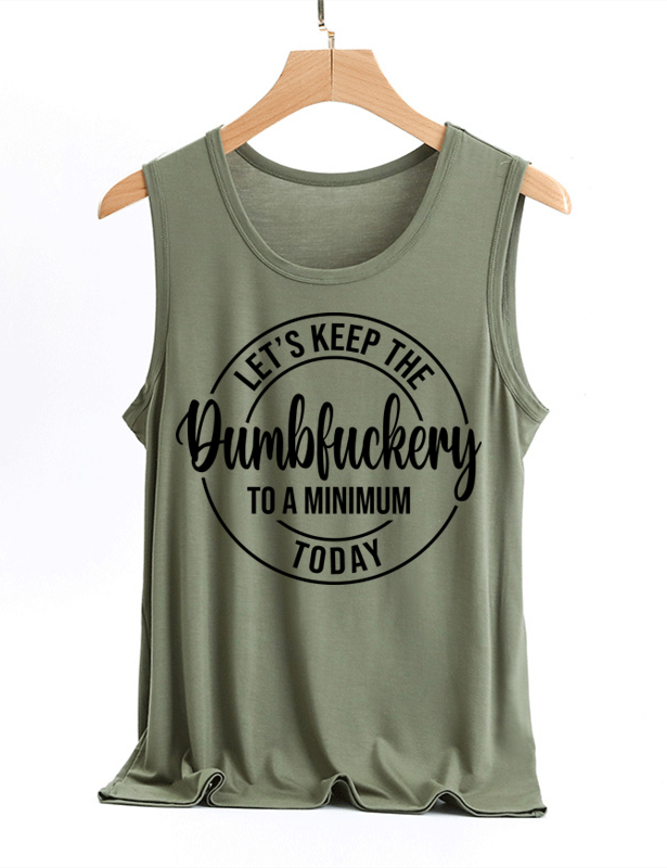 Let's Keep The Dumbfuckery To A Minimum Today Tank