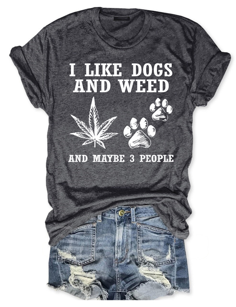 I Like Dogs And Weed And Maybe 3 People T-shirt