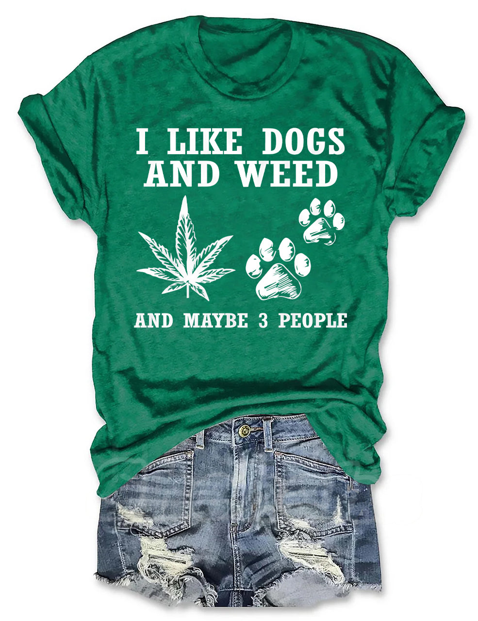 I Like Dogs And Weed And Maybe 3 People T-shirt
