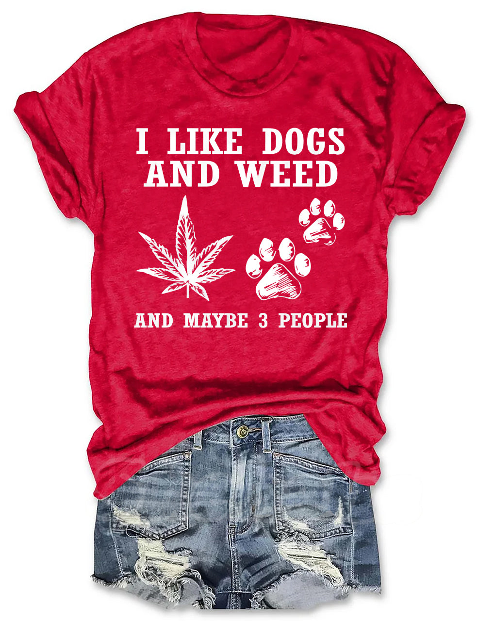 I Like Dogs And Weed And Maybe 3 People T-shirt