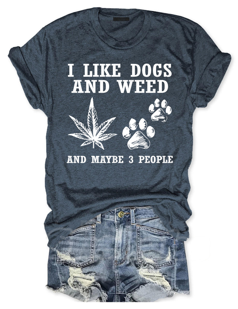 I Like Dogs And Weed And Maybe 3 People T-shirt