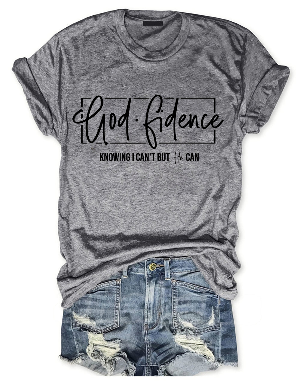 God Fidence Knowing I Can't But He Can T-shirt