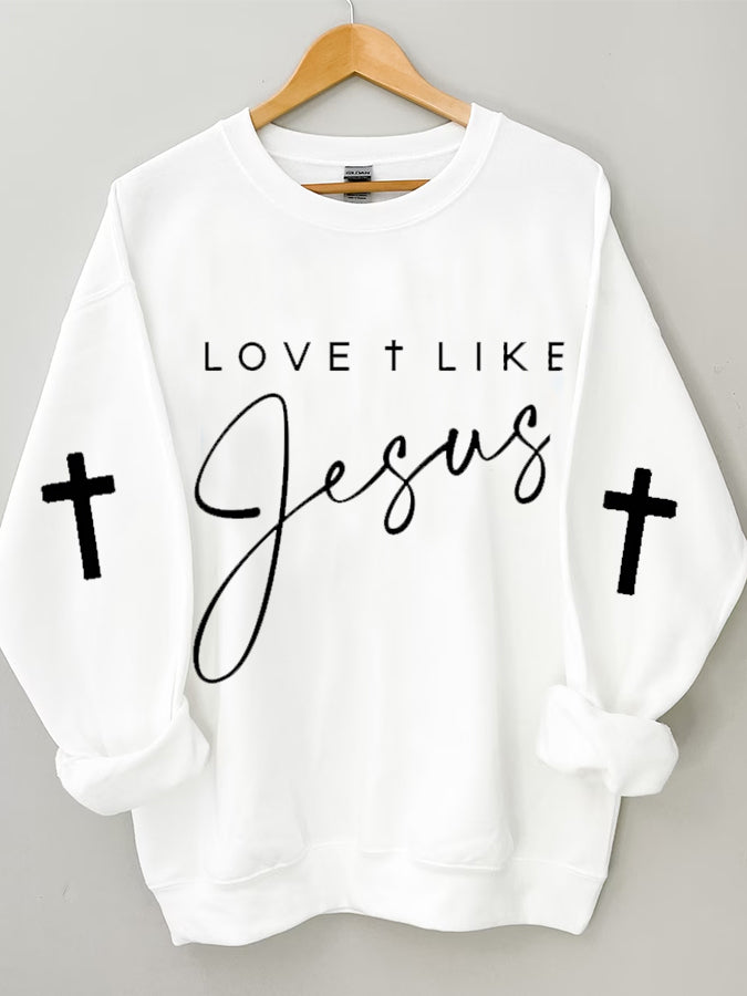Faith Love Like Jesus Sweatshirt