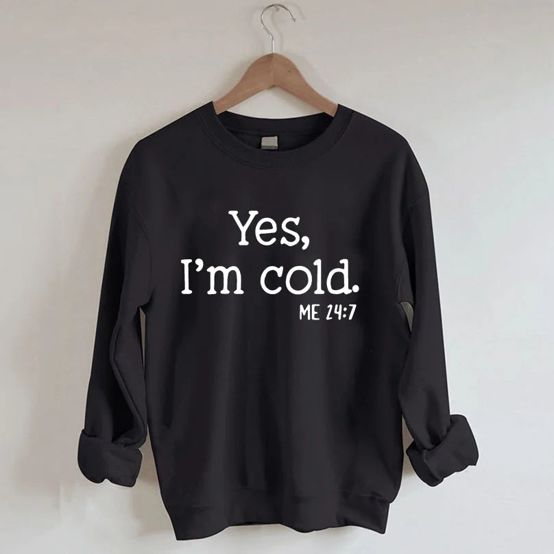 Yes, I'm Cold Sweatshirt-Shehaha