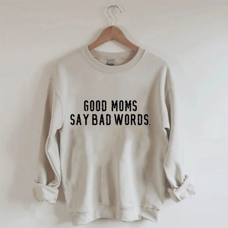 Good Moms Say Bad Words Sweatshirt-Shehaha