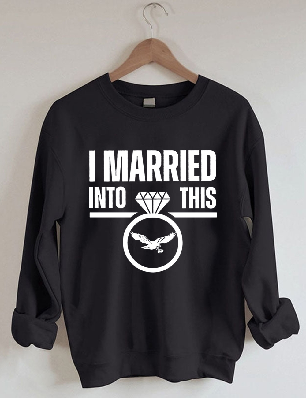 I Married Into This Eagles Football Sweatshirt