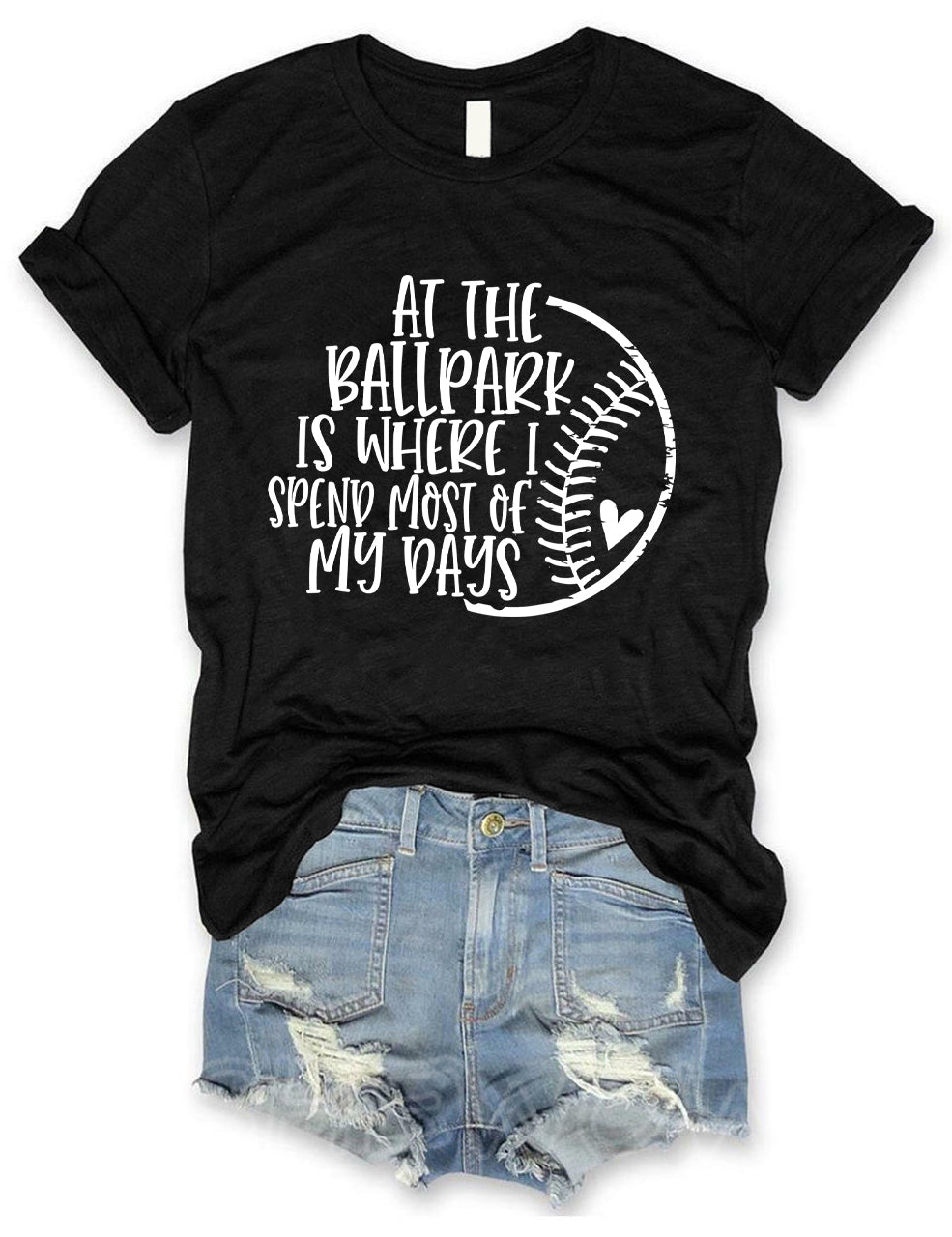 At The Ballpark Is Where I Spend Most Of My Days T-shirt