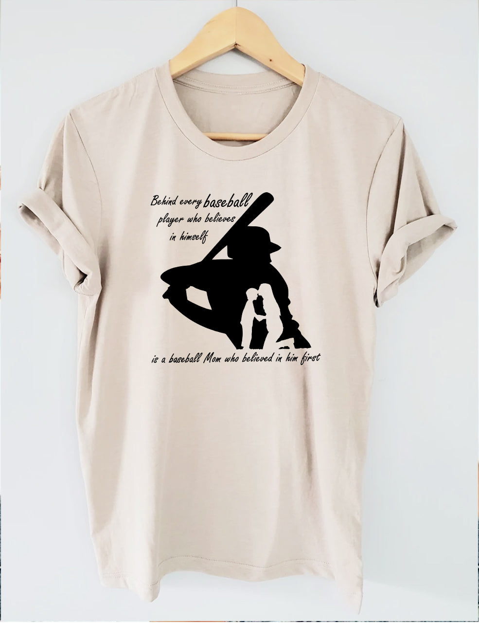 Behind Every Baseball Player Who Believes In Himself Is A Baseball Mom Who Believed In Him T-shirt