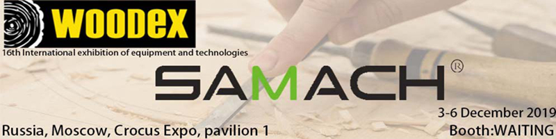 SAMACH 2019 Russia WOODEX Woodworking Machinery Exhitition