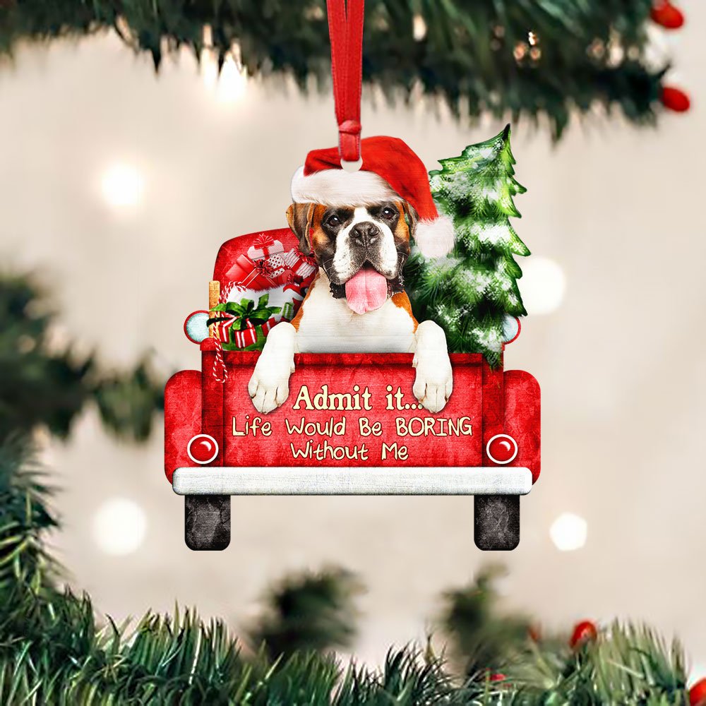 Boxer Dog Christmas Ornament, Life Would Be Boring Without Me QNN594Ov1CT