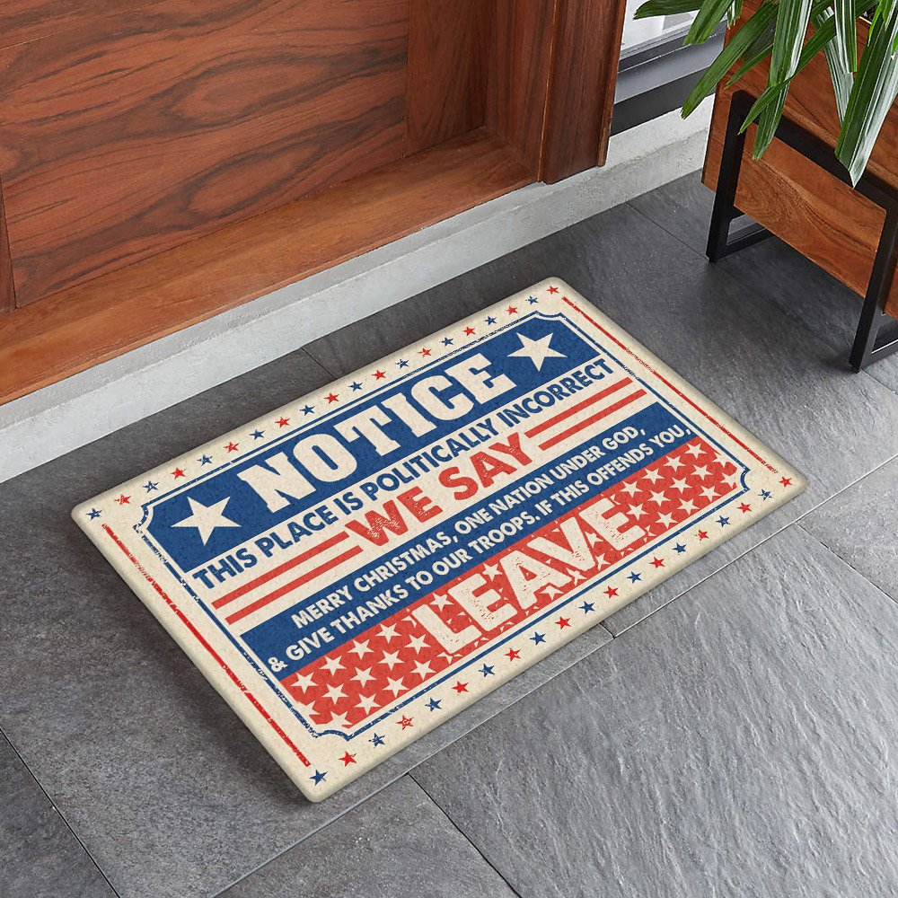 Notice This Place Is Politically Incorrect We Say Merry Christmas Doormat TPT419DMCT