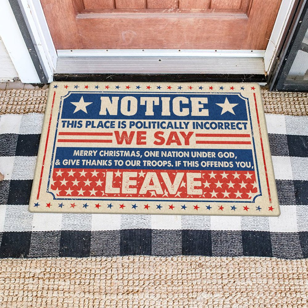 Notice This Place Is Politically Incorrect We Say Merry Christmas Doormat TPT419DMCT