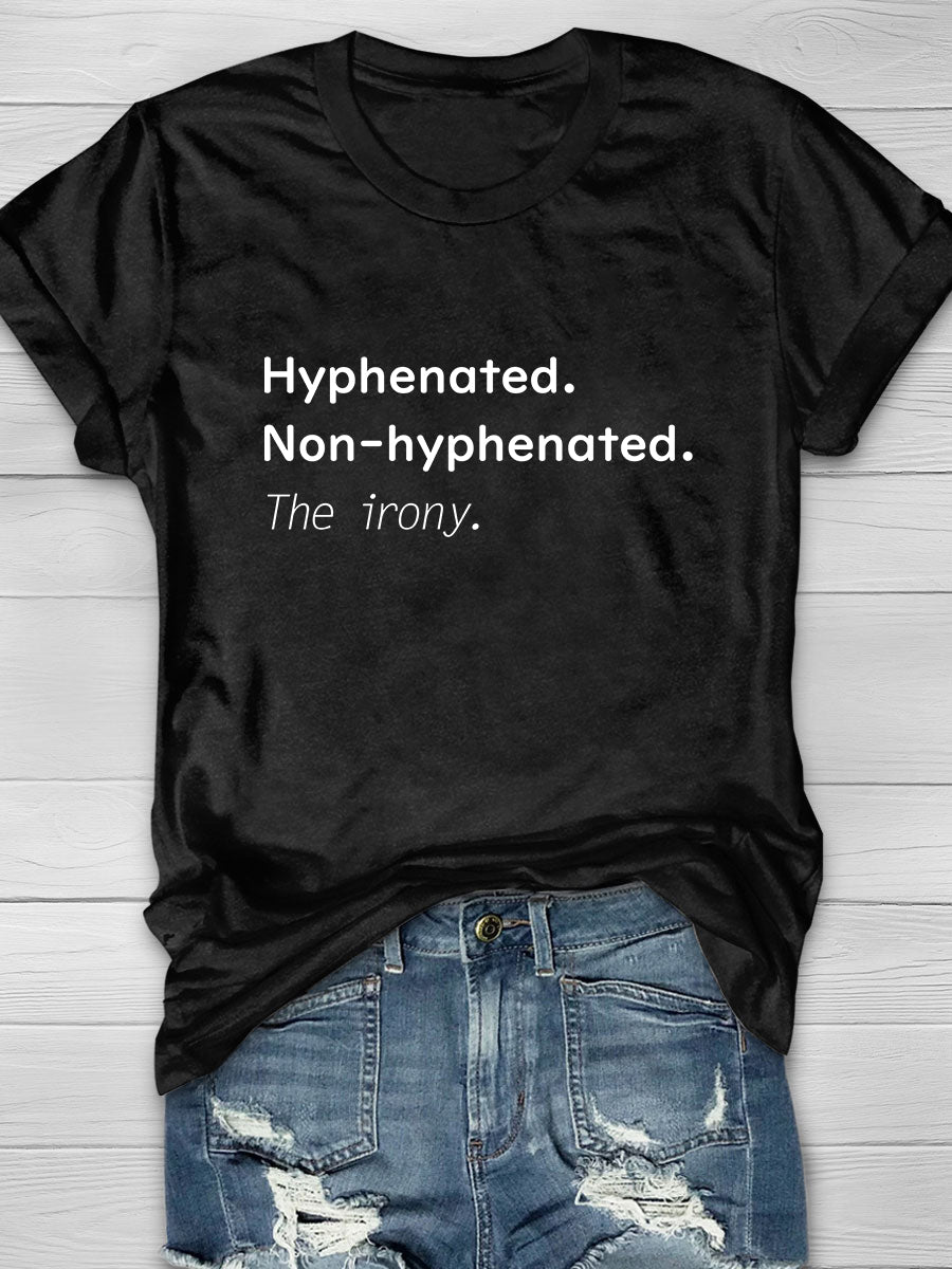 Hyphenated. Nonhyphenated. The Irony. Print Short Sleeve Tshirt