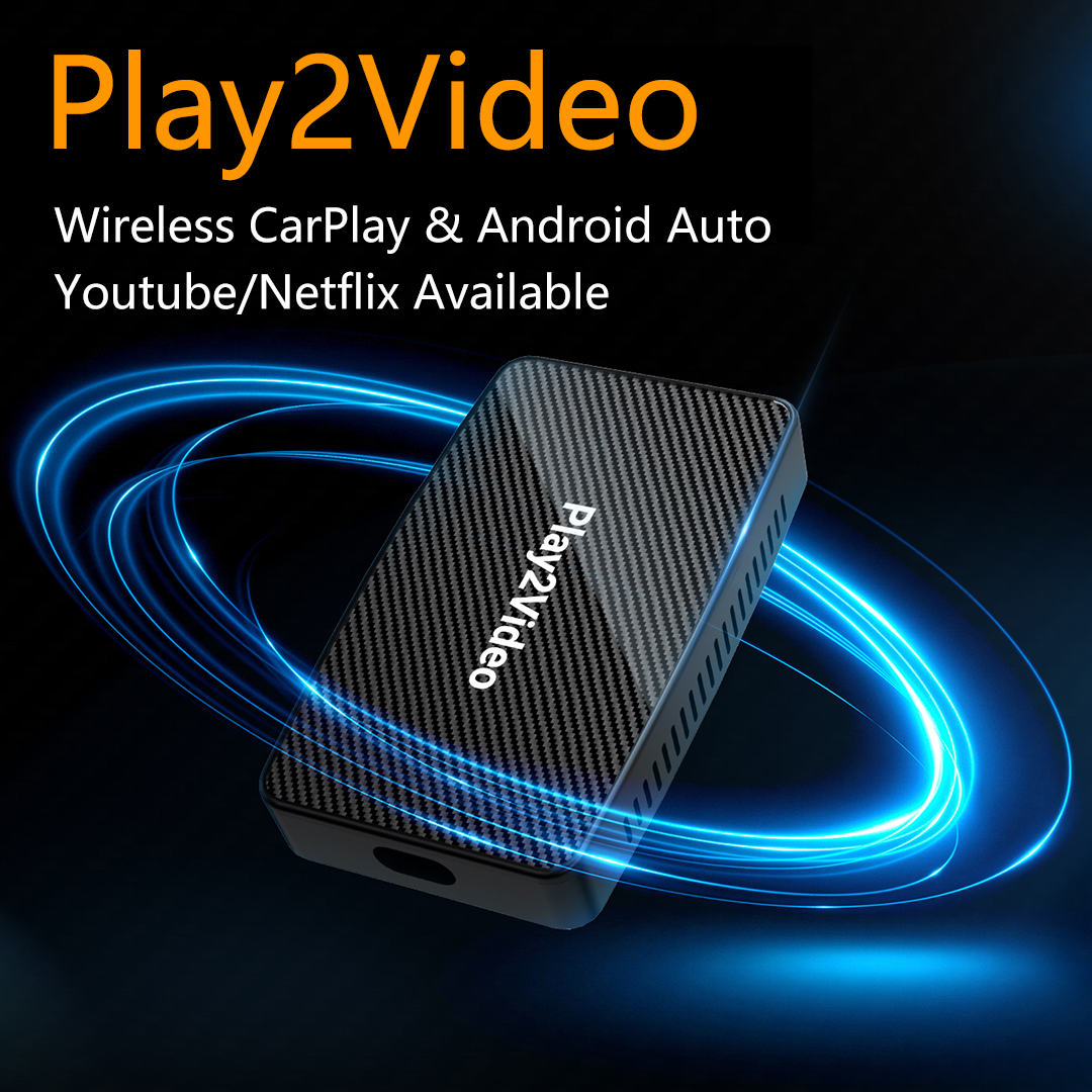 Play2Video Wireless CarPlay\Android Auto  Youtube\Netflix Adapter