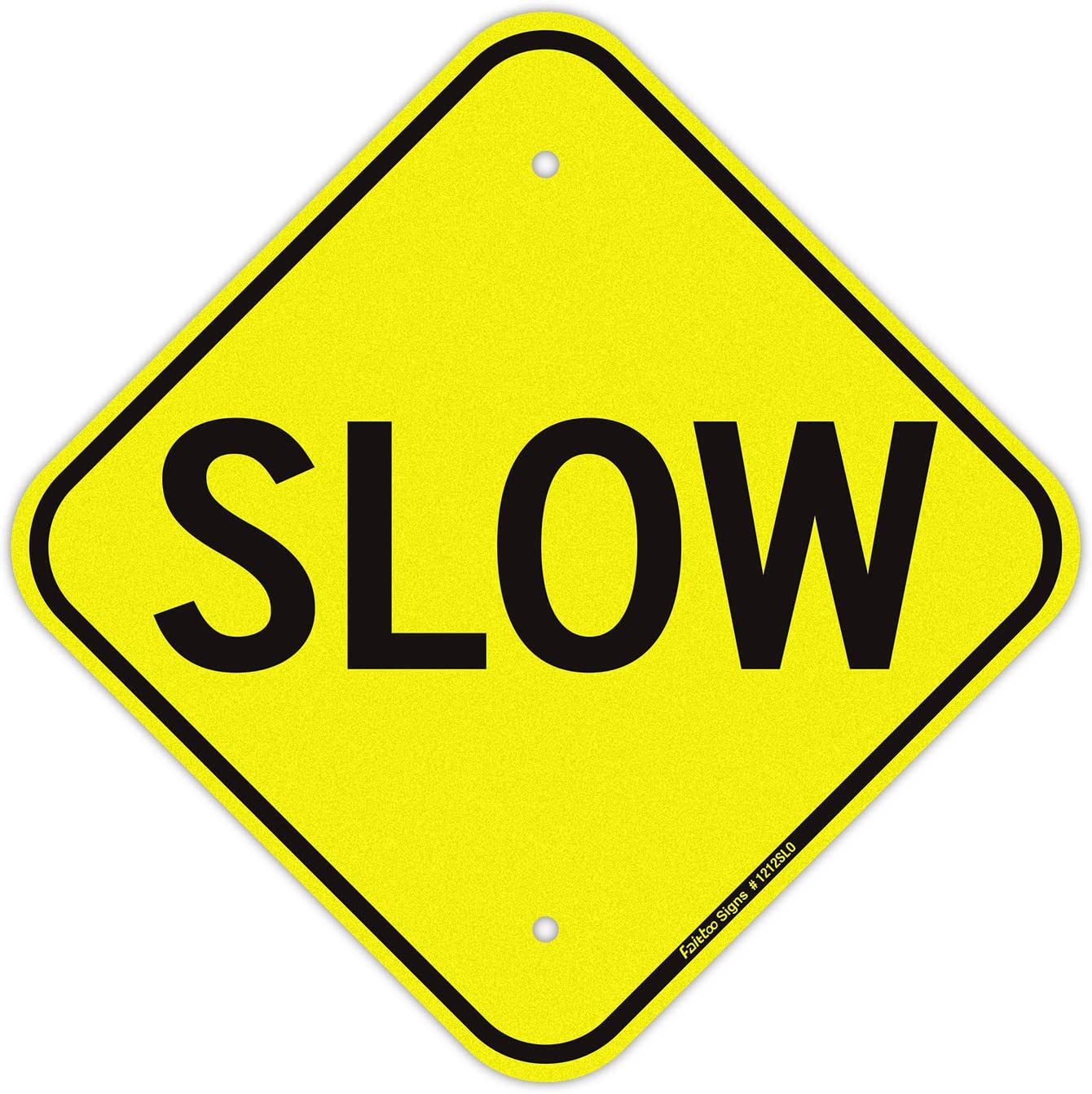 Slow Sign, 12 x 12 Inch Reflective Rust Free Aluminum Traffic Sign, UV Protected, Weather/Fade Resistant, Easy to Install and Read, Indoor/ Outdoors Use