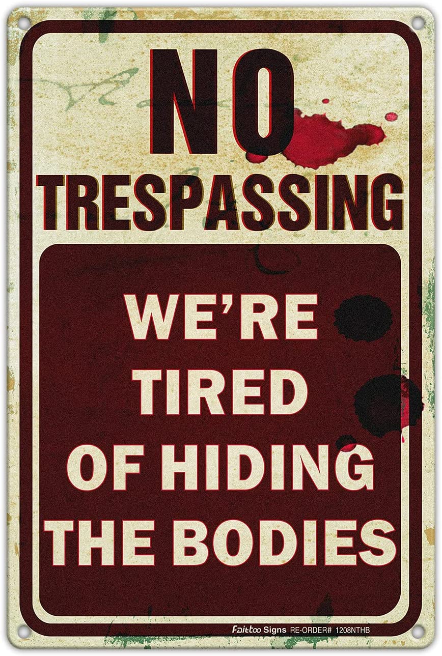 No Trespassing We're Tired of Hiding the Bodies Metal Sign, Funny No Trespassing Sign, Aluminum Vintage Decor For Your Garage, Man Cave, Yard, Wall, Reflective, Weather/Fade Resistant