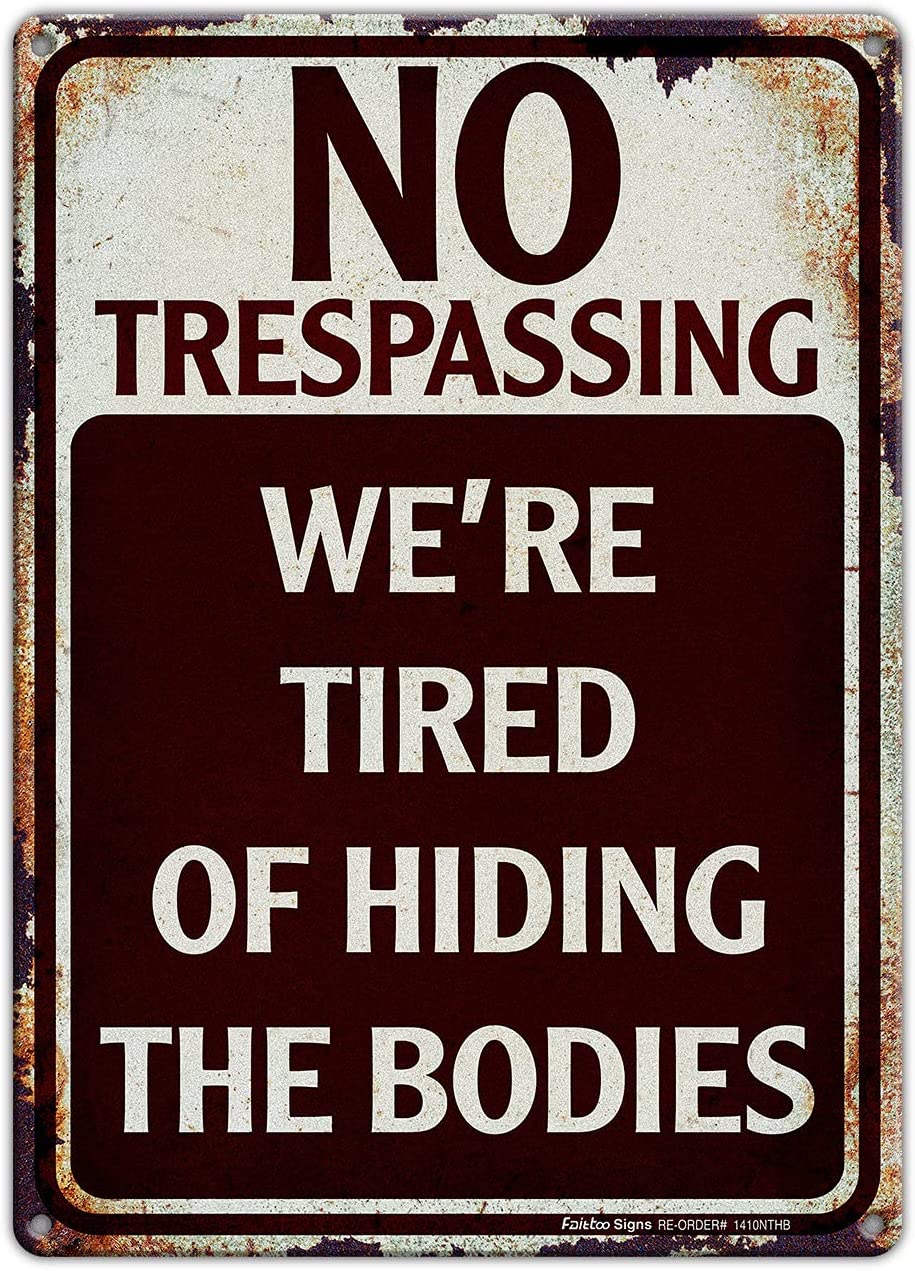 No Trespassing We're Tired of Hiding the Bodies Metal Sign, Funny No Trespassing Sign, Aluminum Vintage Decor For Your Garage, Man Cave, Yard, Wall, Reflective, Weather/Fade Resistant