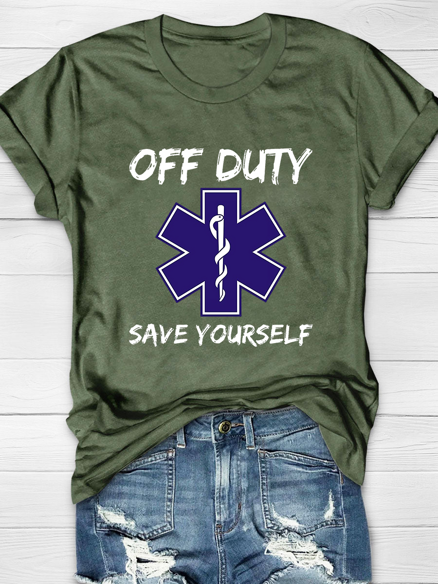 Off Duty Save Yourself Paramedic EMT Print T-Shirt