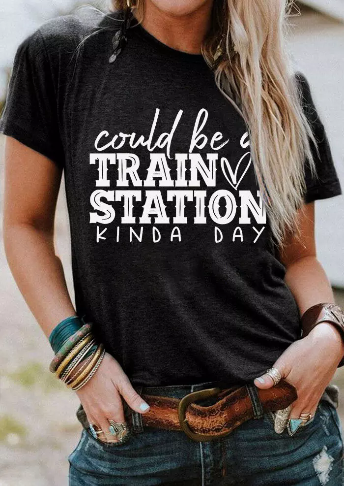 Could Be A Train Station Kinda Day T-Shirt Tee