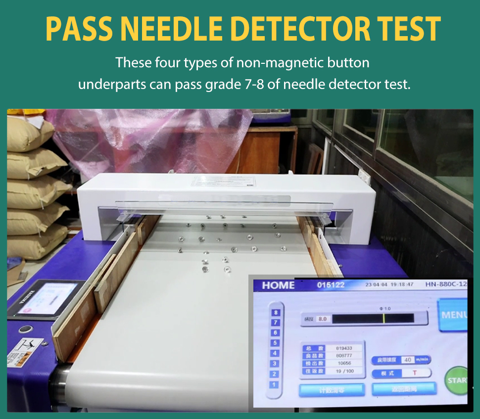 These four types of non-magnetic buttonunderparts can pass grade 7-8 of needle detector test